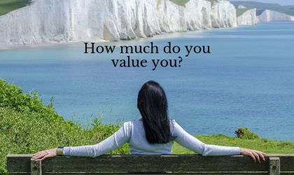 How much do you value you? How much do you value you?