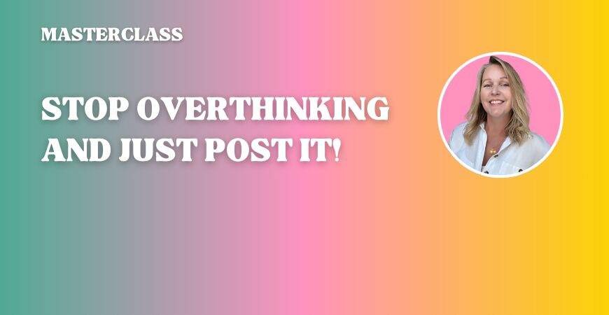 Stop overthinking and just POST IT!