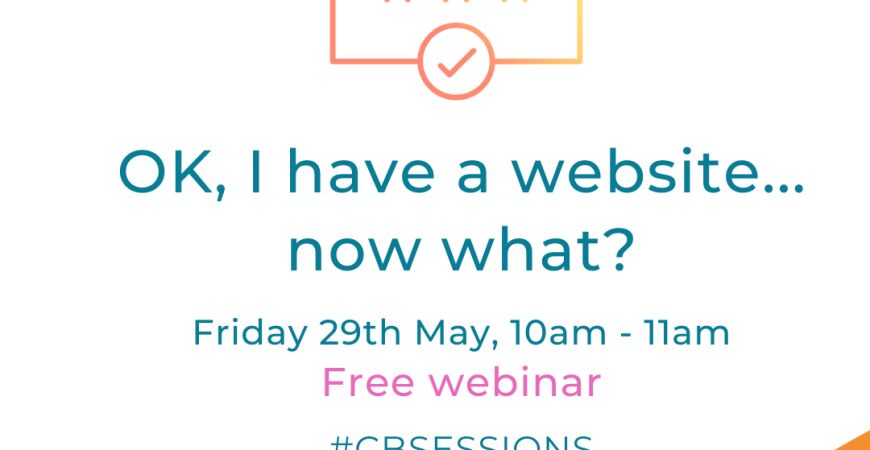 Free #CBSession webinar: OK, I have a website... now what?