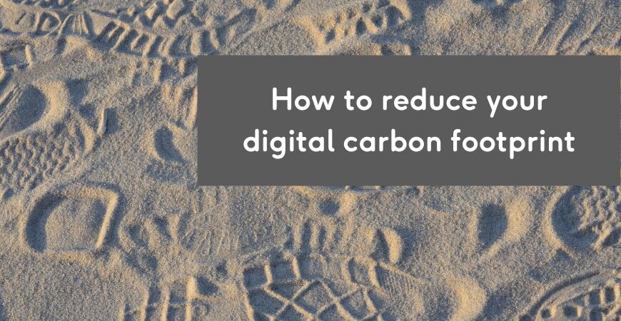 How to reduce your digital carbon footprint