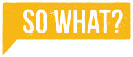 So What?