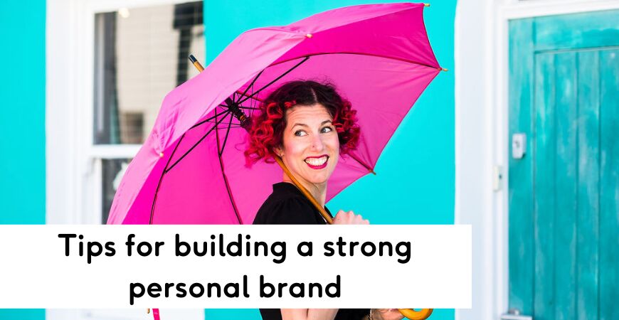 Tips for building a strong personal brand